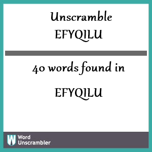 40 words unscrambled from efyqilu