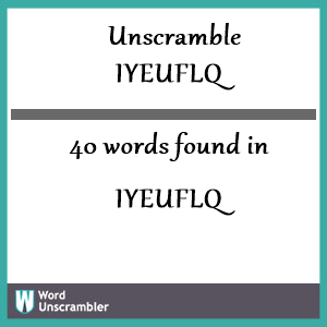 40 words unscrambled from iyeuflq