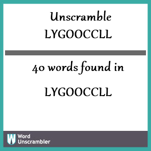 40 words unscrambled from lygooccll