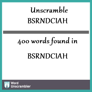 400 words unscrambled from bsrndciah