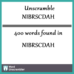 400 words unscrambled from nibrscdah