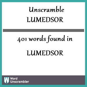 401 words unscrambled from lumedsor