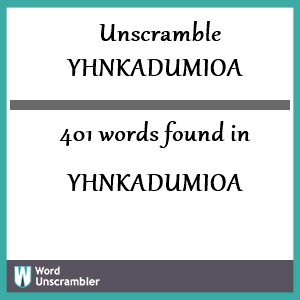 401 words unscrambled from yhnkadumioa