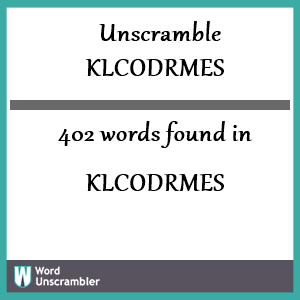 402 words unscrambled from klcodrmes