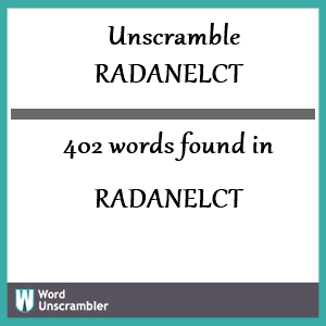402 words unscrambled from radanelct