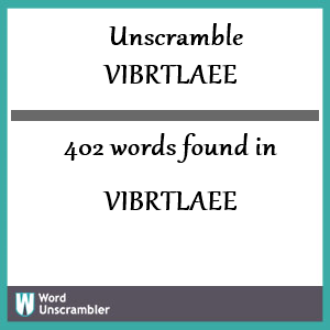 402 words unscrambled from vibrtlaee