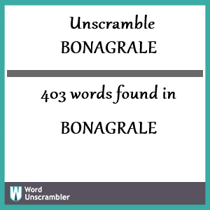 403 words unscrambled from bonagrale