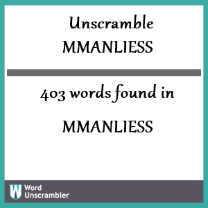 403 words unscrambled from mmanliess