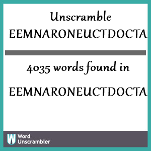 4035 words unscrambled from eemnaroneuctdoctadop