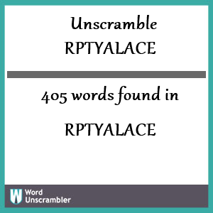 405 words unscrambled from rptyalace