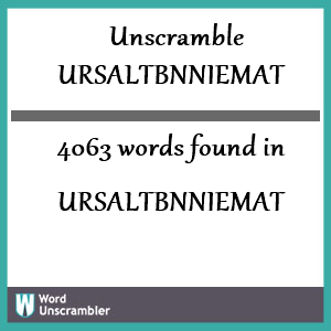 4063 words unscrambled from ursaltbnniemat