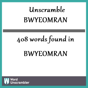 408 words unscrambled from bwyeomran