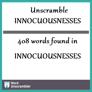 408 words unscrambled from innocuousnesses