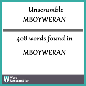 408 words unscrambled from mboyweran