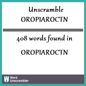 408 words unscrambled from oropiaroctn