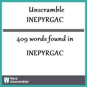 409 words unscrambled from inepyrgac