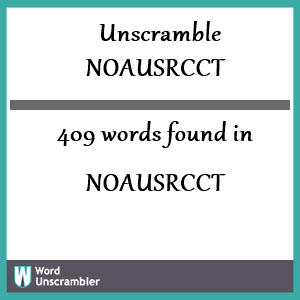 409 words unscrambled from noausrcct