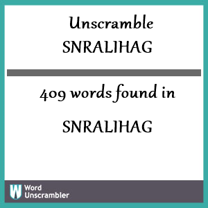 409 words unscrambled from snralihag