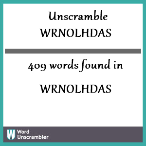 409 words unscrambled from wrnolhdas