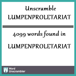 4099 words unscrambled from lumpenproletariat