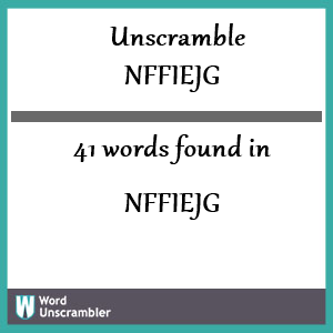 41 words unscrambled from nffiejg