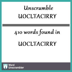 410 words unscrambled from uocltacirry