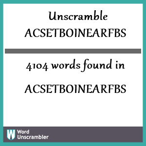 4104 words unscrambled from acsetboinearfbs