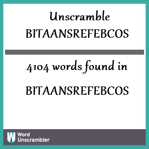 4104 words unscrambled from bitaansrefebcos