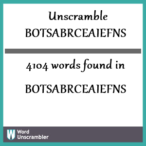 4104 words unscrambled from botsabrceaiefns