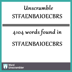 4104 words unscrambled from stfaenbaioecbrs