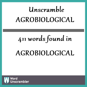 411 words unscrambled from agrobiological