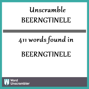 411 words unscrambled from beerngtinele