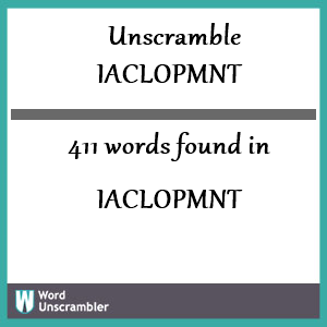 411 words unscrambled from iaclopmnt
