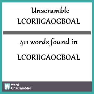 411 words unscrambled from lcoriigaogboal
