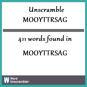 411 words unscrambled from mooyttrsag