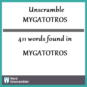 411 words unscrambled from mygatotros