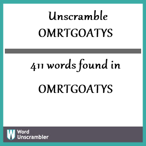 411 words unscrambled from omrtgoatys