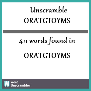 411 words unscrambled from oratgtoyms