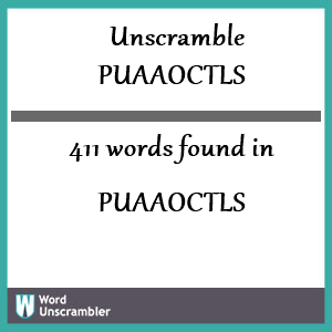 411 words unscrambled from puaaoctls