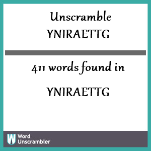 411 words unscrambled from yniraettg