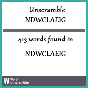 413 words unscrambled from ndwclaeig