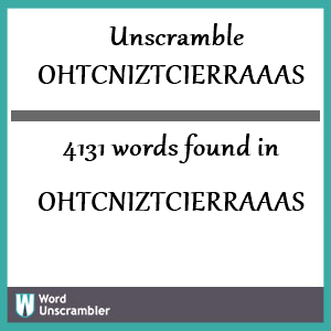 4131 words unscrambled from ohtcniztcierraaas