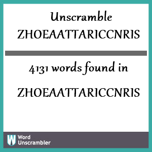 4131 words unscrambled from zhoeaattariccnris