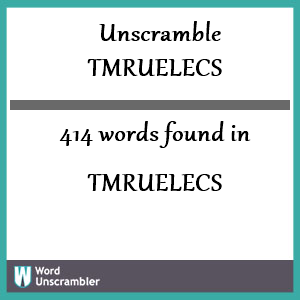 414 words unscrambled from tmruelecs