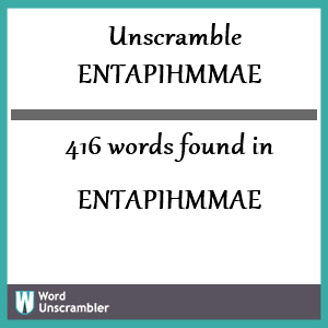 416 words unscrambled from entapihmmae