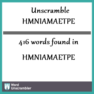 416 words unscrambled from hmniamaetpe