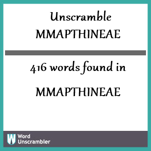 416 words unscrambled from mmapthineae