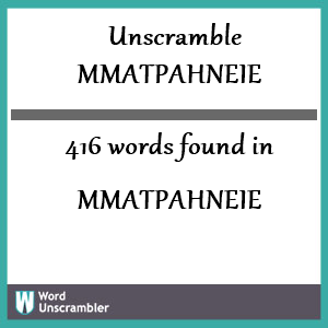 416 words unscrambled from mmatpahneie