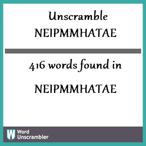 416 words unscrambled from neipmmhatae
