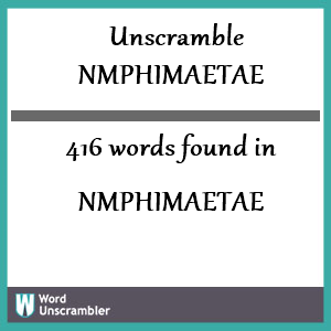 416 words unscrambled from nmphimaetae